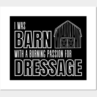 I Was Barn With A Burning Passion For Dressage Posters and Art